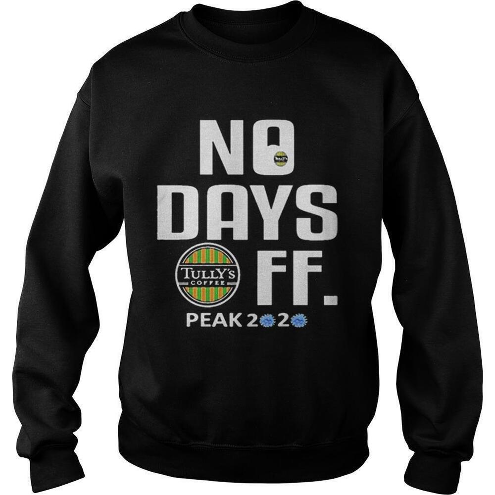 No Days Tullys Coffee Mask Ff Peak 2020 Covid19 Sweatshirt